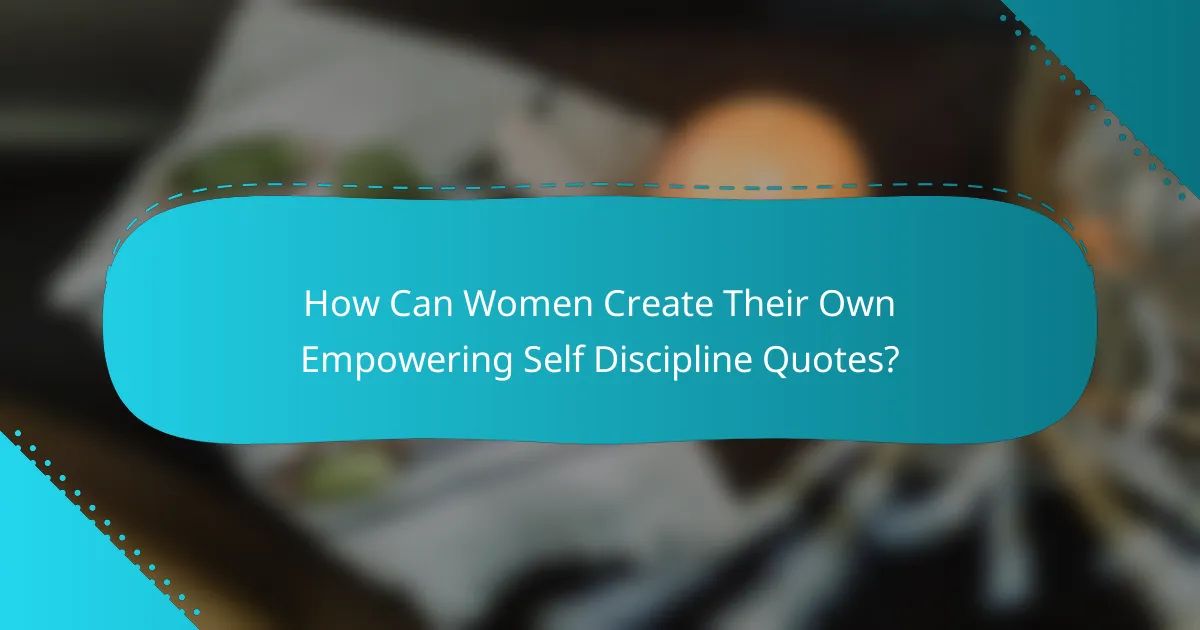 How Can Women Create Their Own Empowering Self Discipline Quotes?