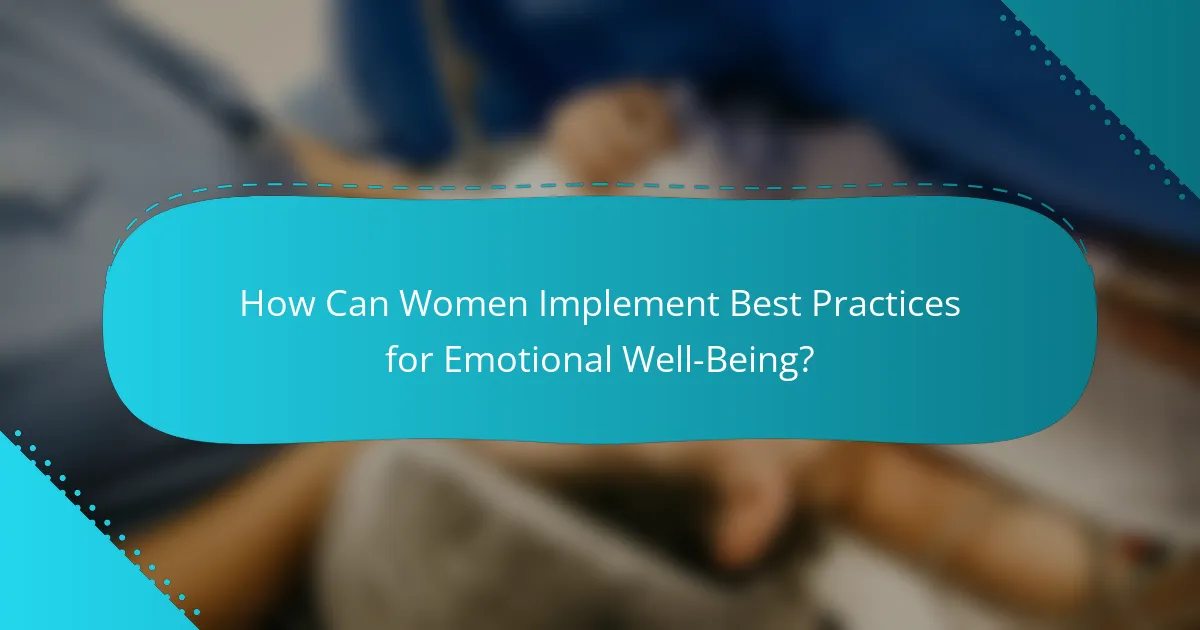 How Can Women Implement Best Practices for Emotional Well-Being?