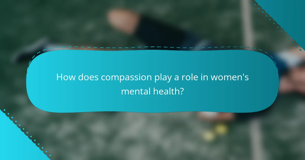 How does compassion play a role in women's mental health?