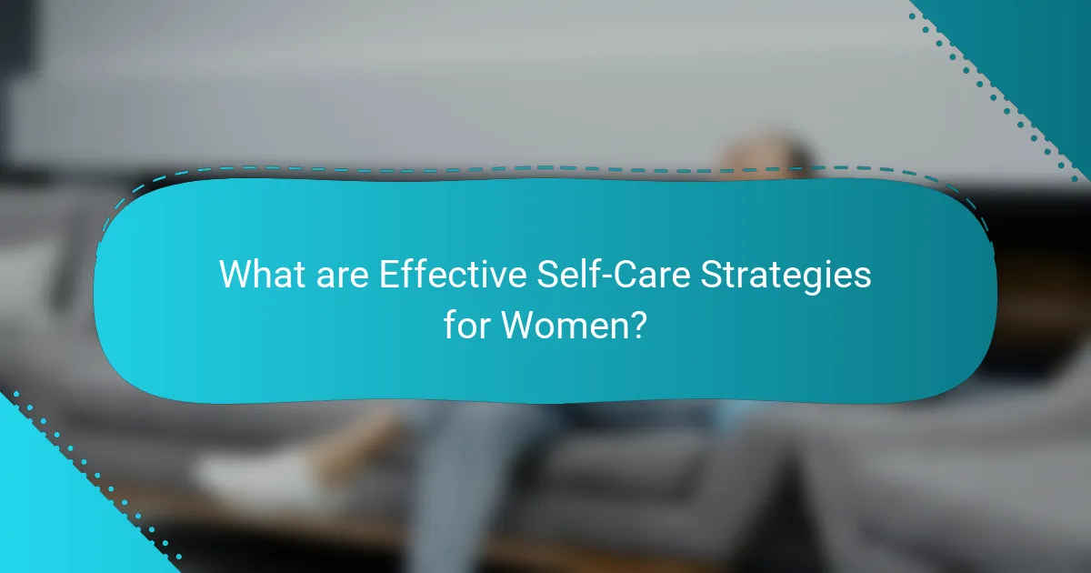 What are effective self-care strategies for women?