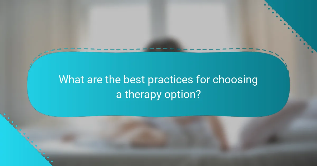 What are the best practices for choosing a therapy option?