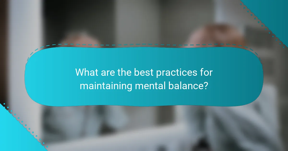 What are the best practices for maintaining mental balance?