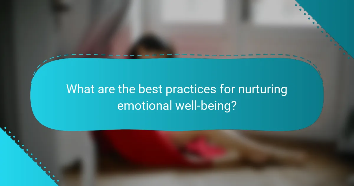 What are the best practices for nurturing emotional well-being?