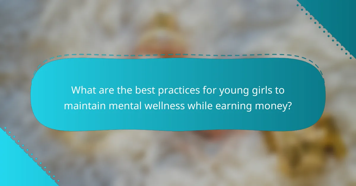 What are the best practices for young girls to maintain mental wellness while earning money?