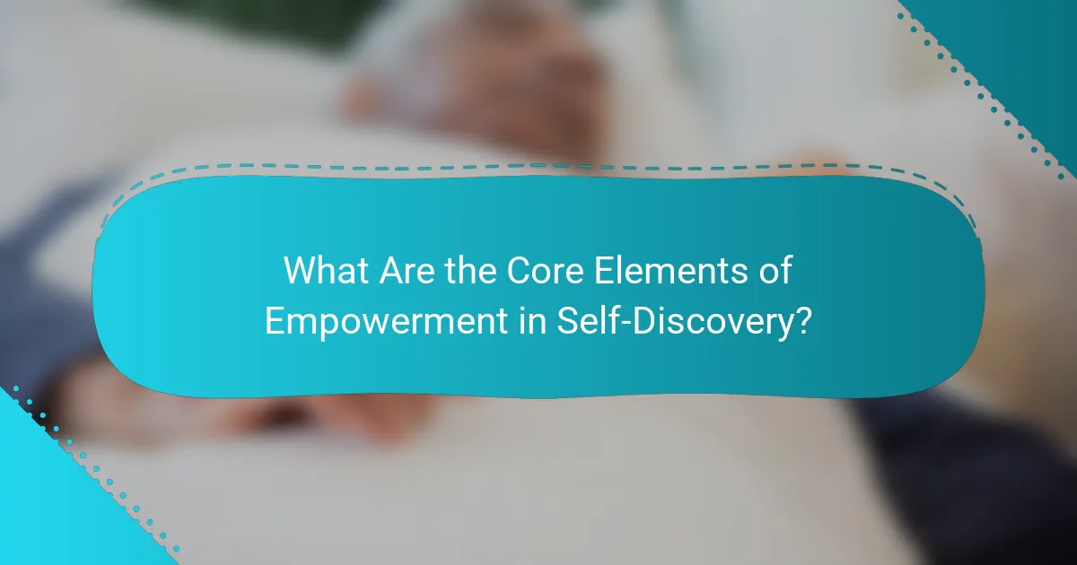 What Are the Core Elements of Empowerment in Self-Discovery?