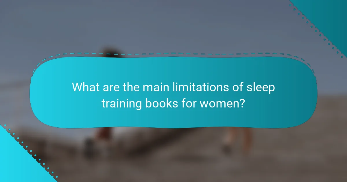 What are the main limitations of sleep training books for women?