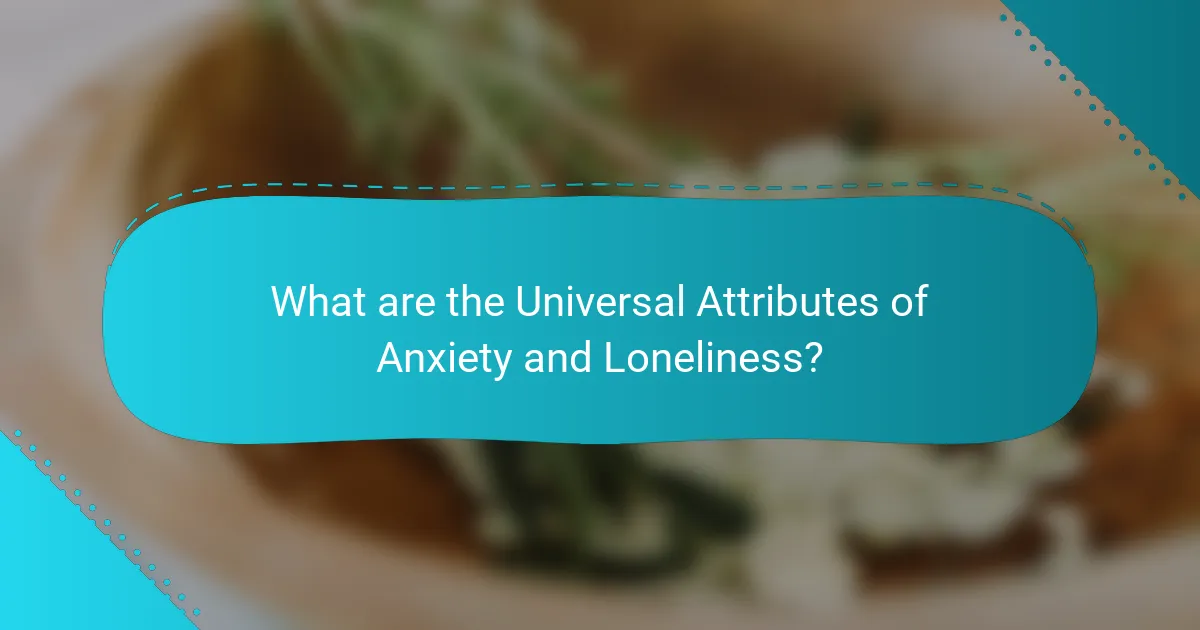 What are the Universal Attributes of Anxiety and Loneliness?