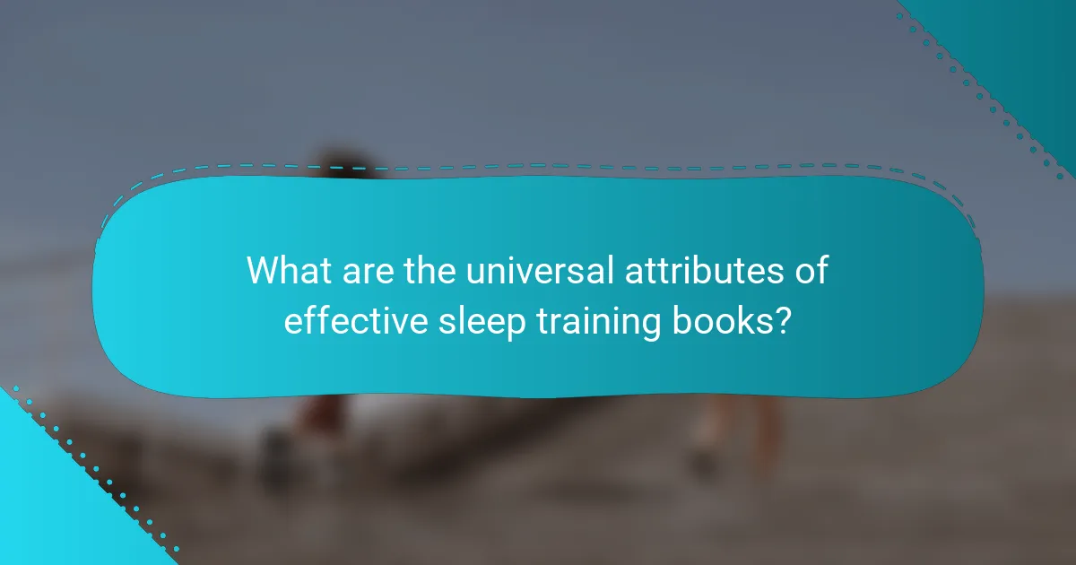 What are the universal attributes of effective sleep training books?