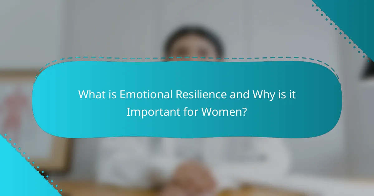 What is Emotional Resilience and Why is it Important for Women?