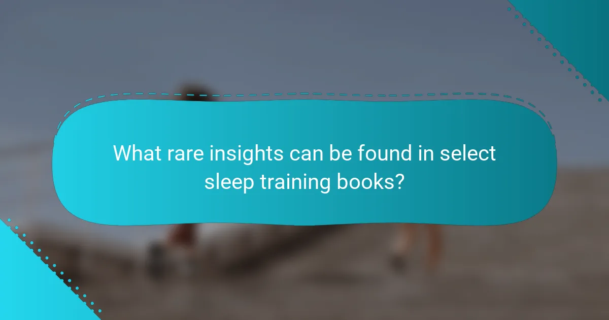 What rare insights can be found in select sleep training books?
