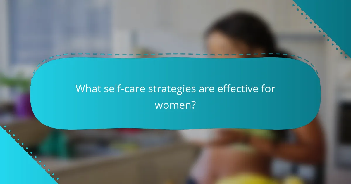 What self-care strategies are effective for women?