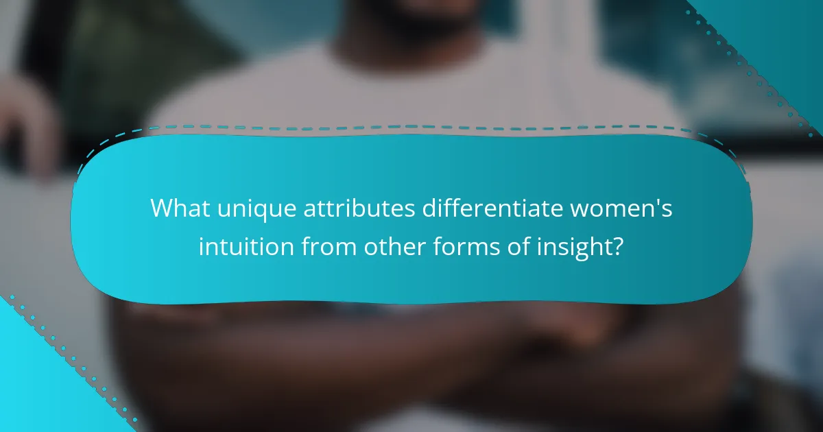 What unique attributes differentiate women's intuition from other forms of insight?