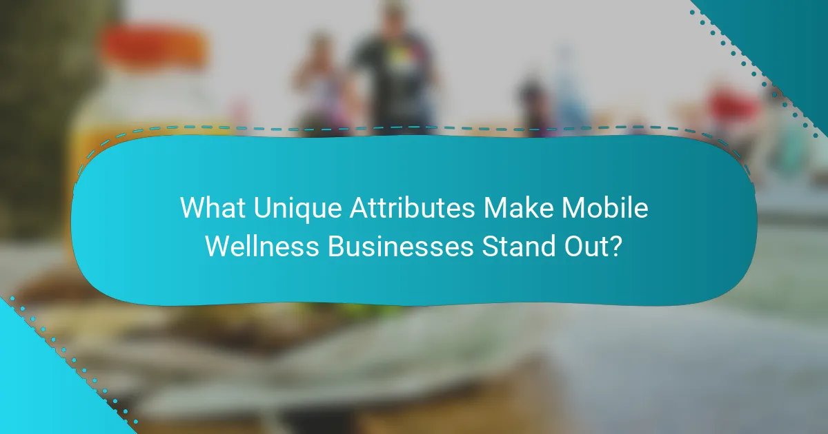 What Unique Attributes Make Mobile Wellness Businesses Stand Out?