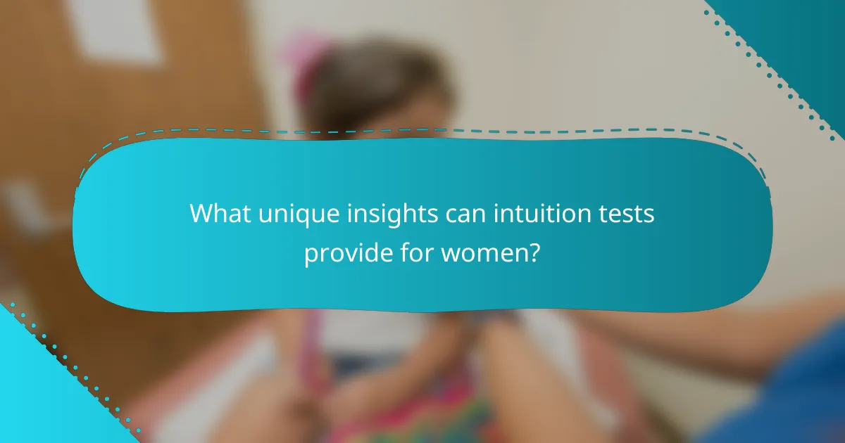 What unique insights can intuition tests provide for women?