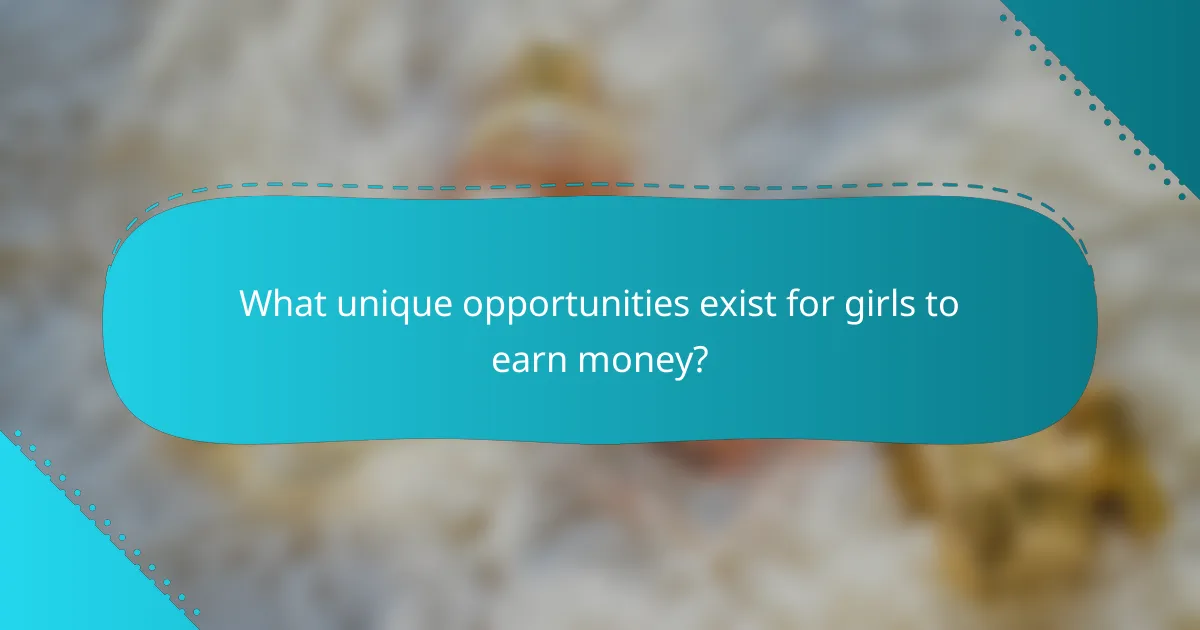 What unique opportunities exist for girls to earn money?