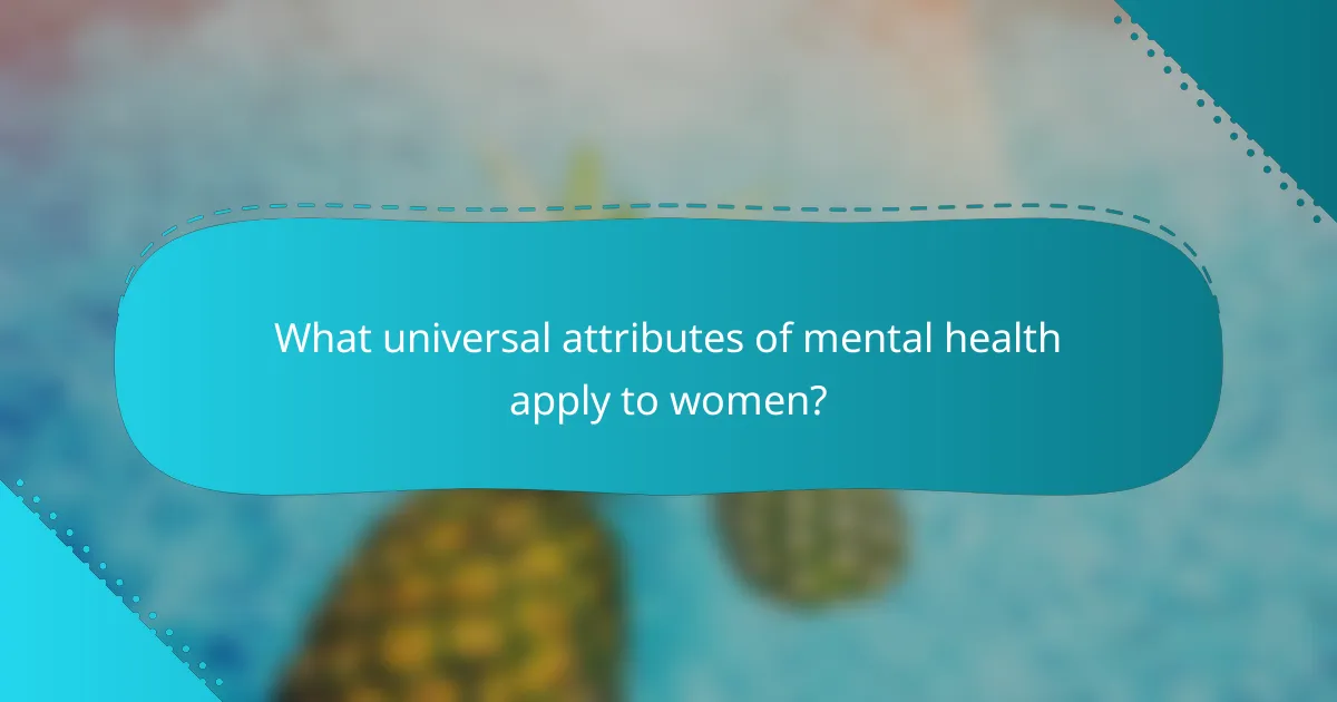 What universal attributes of mental health apply to women?