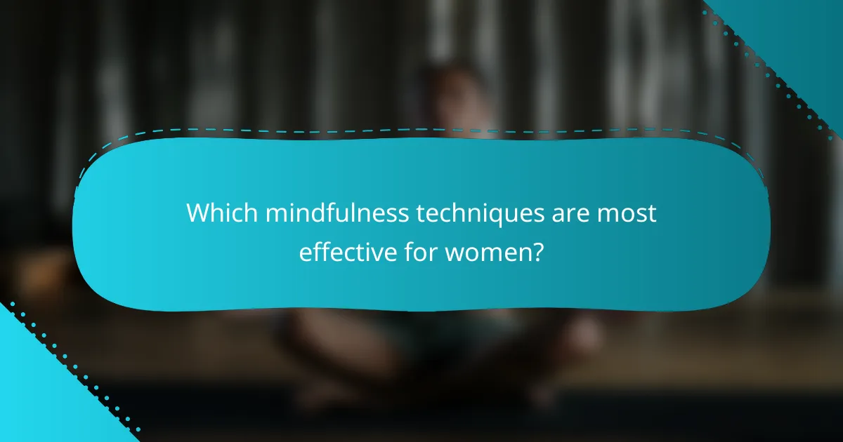 Which mindfulness techniques are most effective for women?
